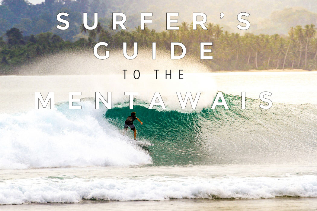 Surfer S Guide To The Mentawai Islands Written By Experts